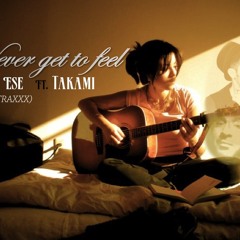 L O ESE ft. TAKAMI - NEVER GET TO FEEL (PROD. BY TRAXXX)