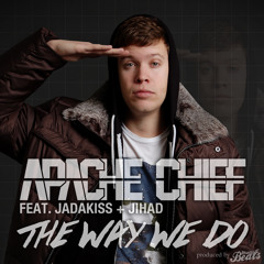 APACHE CHIEF "The Way We Do" (ft. Jadakiss + Jihad) (Produced by Matty C Beats)