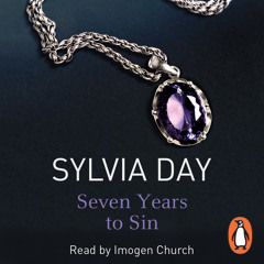 Sylvia Day: 'Seven Years to Sin' (audiobook extract) read by Imogen Church