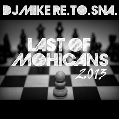 DJ Mike Re.To.Sna. - Last Of Mohicans 2013 (Preview)