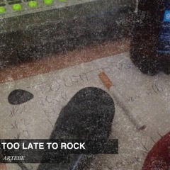 Too Late to Rock