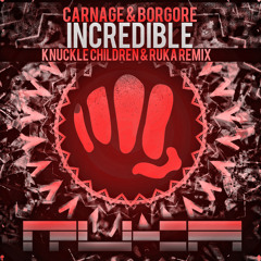 Carnage and Borgore - Incredible (Knuckle Children & Ruka Remix)