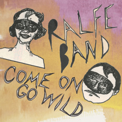 Ralfe Band - Come On Go Wild (Radio Edit)