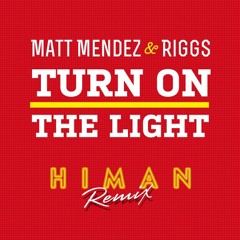 Matt Mendez - Turn On The Light (Himan Extended Remix)