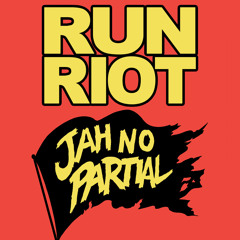Jah No Partial (RuN RiOT Remix)