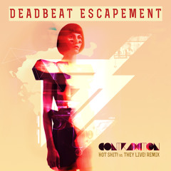 Deadbeat Escapement -  Contradiction (Hot Shit! Vs. They Live! Remix)