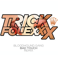 Bloodhound Gang - The Bad Touch (Trick Folexxx Remix)