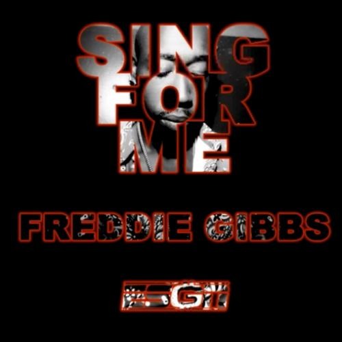  Freddie Gibbs – Sing For Me