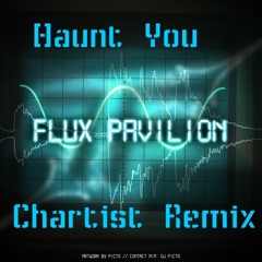 Flux Pavilion- Haunt You(Chartist Drumstep Edit) (new profile in description)