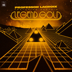 Professor LaCroix featuring Kestrin - Legend Gold [Black Lodge Remix] [Remaster]