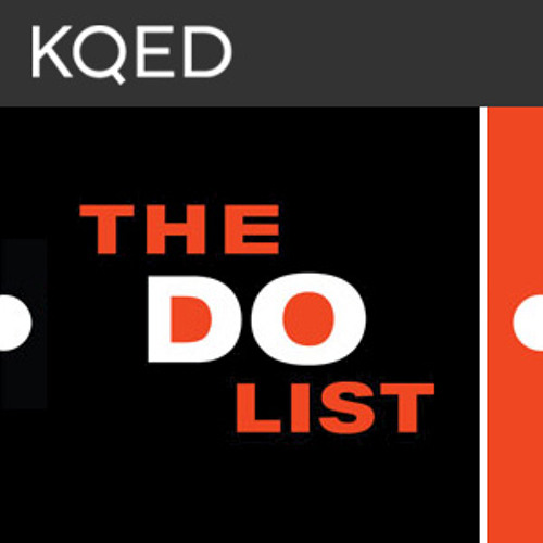 The Do List February 15 2013 Feb 15 2013 By Kqed S The Do List