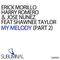 E.Morillo, H.Romero & J.Nunez ft. Shawnee Taylor 'My Melody' (Part 2) (Instrumental Club Mix)