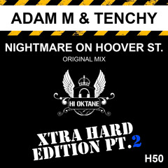 HI OKT 050 - XTRA HARD 2 - Adam M & Tenchy - Nightmare On Hoover Street