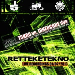 T3KR0 vs INNERCORE (dvs) @ RettekeTekno 01-02-2013
