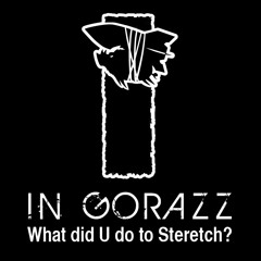 In Gorazz - Why did U do that thing to Stretch?