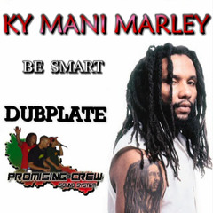Ky mani Marley - be smart - Promising Crew dubplate