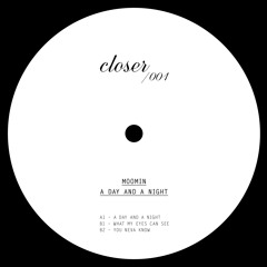 Closer 001 - Moomin - A day and a night EP