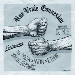 UNE VRAIE CONNEXION feat MISTA, N JIN et ETHHIK, scratchs  DJ MADGIC - DJ NICE PRODUCTION