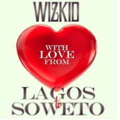 Wizkid - Lagos 2 Soweto (Produced by Maleek Berry)