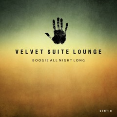 SEN03 : Velvet Suite Lounge - Boogie All Night Long