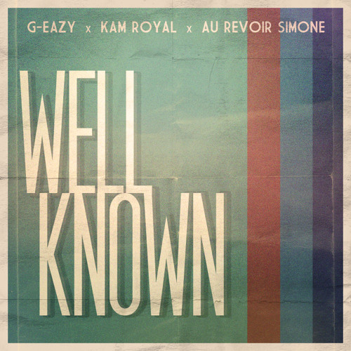 G-Eazy - Well-Known (ft. KAM Royal)