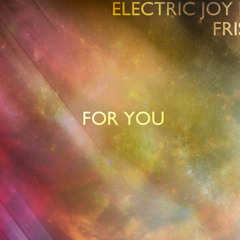Electric Joy Ride & Frisber - For You [Free Download]