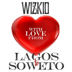 WizKid - Lagos To Soweto (Produced by Maleek Berry)