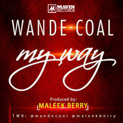 Wande Coal - My Way (Produced By Maleek Berry)
