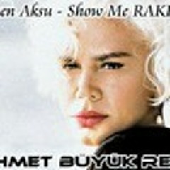Sezen Aksu - Show Me RAKKAS (Mehmet Büyük Remix) Re-Up !!!