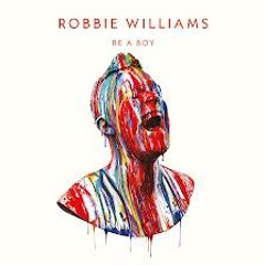 Robbie Williams - Be a boy (Extended Version)