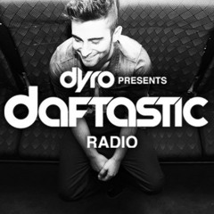 Dyro presents Daftastic Radio 007 (Sirius XM - Electric Area) 16-02-2013