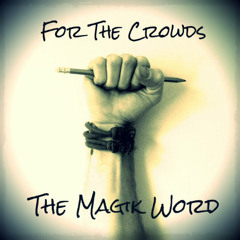 For The Crowds (Single) By The Magik Word