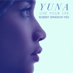 Yuna - Live Your Life (Robert Sparrow Mix)