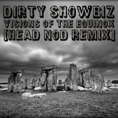 Visions Of The Equinox (head nod remix) by Dirty Showbiz