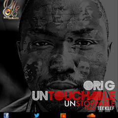 Untouchable, Unstoppable - Ori G feat Teeklef