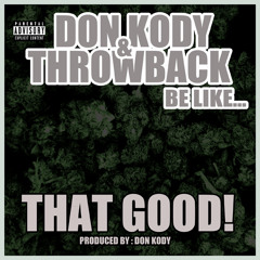 Don Kody & Throwback - That Good (Prod. By Don Kody)