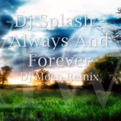 Dj Splash - Always And Forever(Dj Moen Remix)