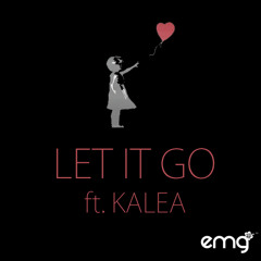 EMG - Let it go ft. Kalea