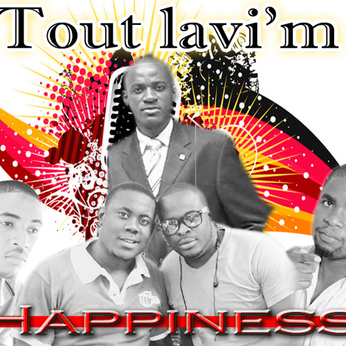 Tout lavim' se pou ou . ''Happiness''