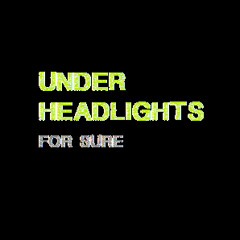 Under Headlights - For Sure