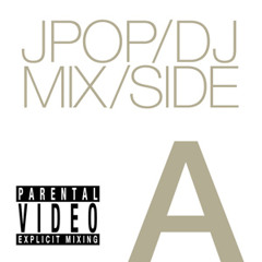 JPOP DJ MIX/SIDE A by V I D E O