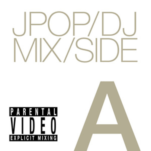 JPOP DJ MIX/SIDE A by V I D E O