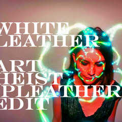 Wolf Alice - White Leather (Art Heist 'Pleather' Edit) (Free D/L)