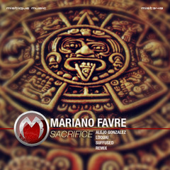 Mariano Favre - Sacrifice (Suffused Remix) [Mistique Music]