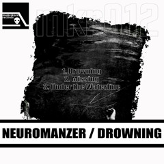 Neuromanzer - Drowning EP [3 Track Mix] Out Now!