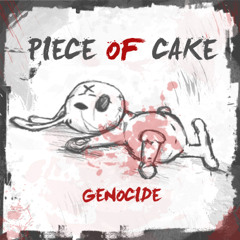 Piece of Cake -  Genocide