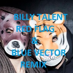 Billy talent-red flag &  Blue Vector Remix