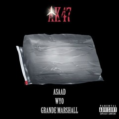 AK47 feat. Wyo & GrandeMarshall (prod. Nascent & QB)
