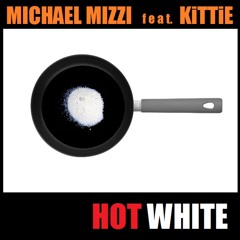Michael Mizzi feat KiTTiE - Hot White (Original Mix)