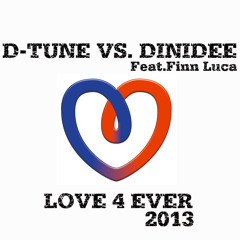 D-TUNE VS DINIDEE Feat.Finn Luca - Love 4 Ever 2013